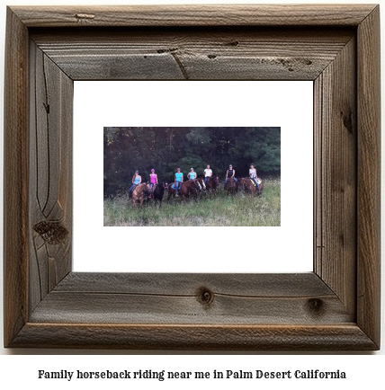 family horseback riding near me in Palm Desert, California